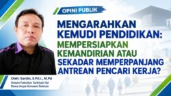 Mengarahkan Kemudi Pendidikan: Mempersiapkan Kemandirian Atau Sekedar Memperpanjang Antrian Pencari Kerja.