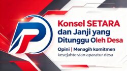 Konsel SETARA dan Janji yang Ditunggu Oleh Desa.